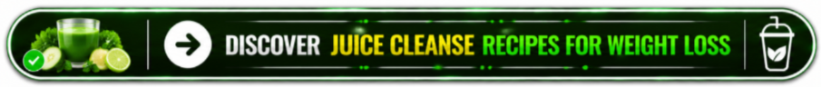 Juice Cleanse Recipes for Weight Loss Button