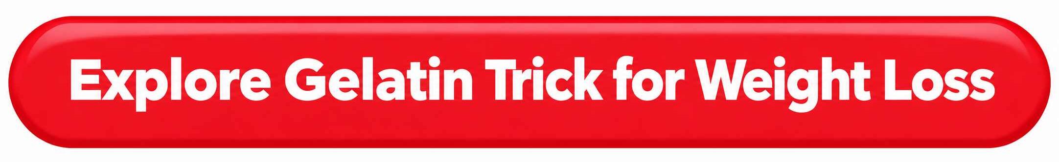 Explore Gelatin Trick for Weight Loss
